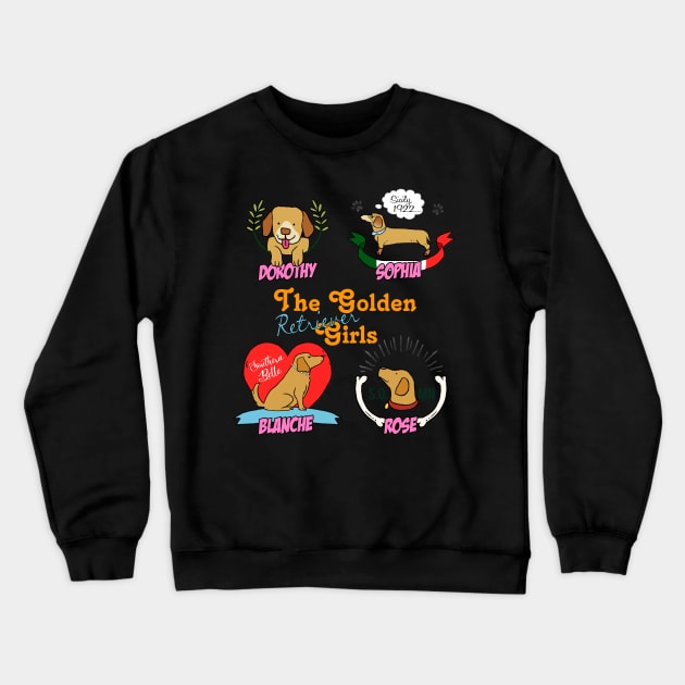 Golden Girls Dogs Crewneck Sweatshirt by BeesEz